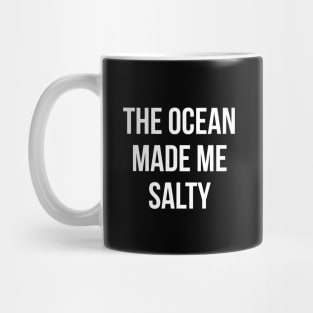 The ocean made me salty Mug